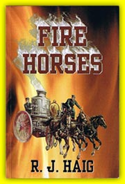 "Fire Horses" book authored by firefighter R.J. Haig.